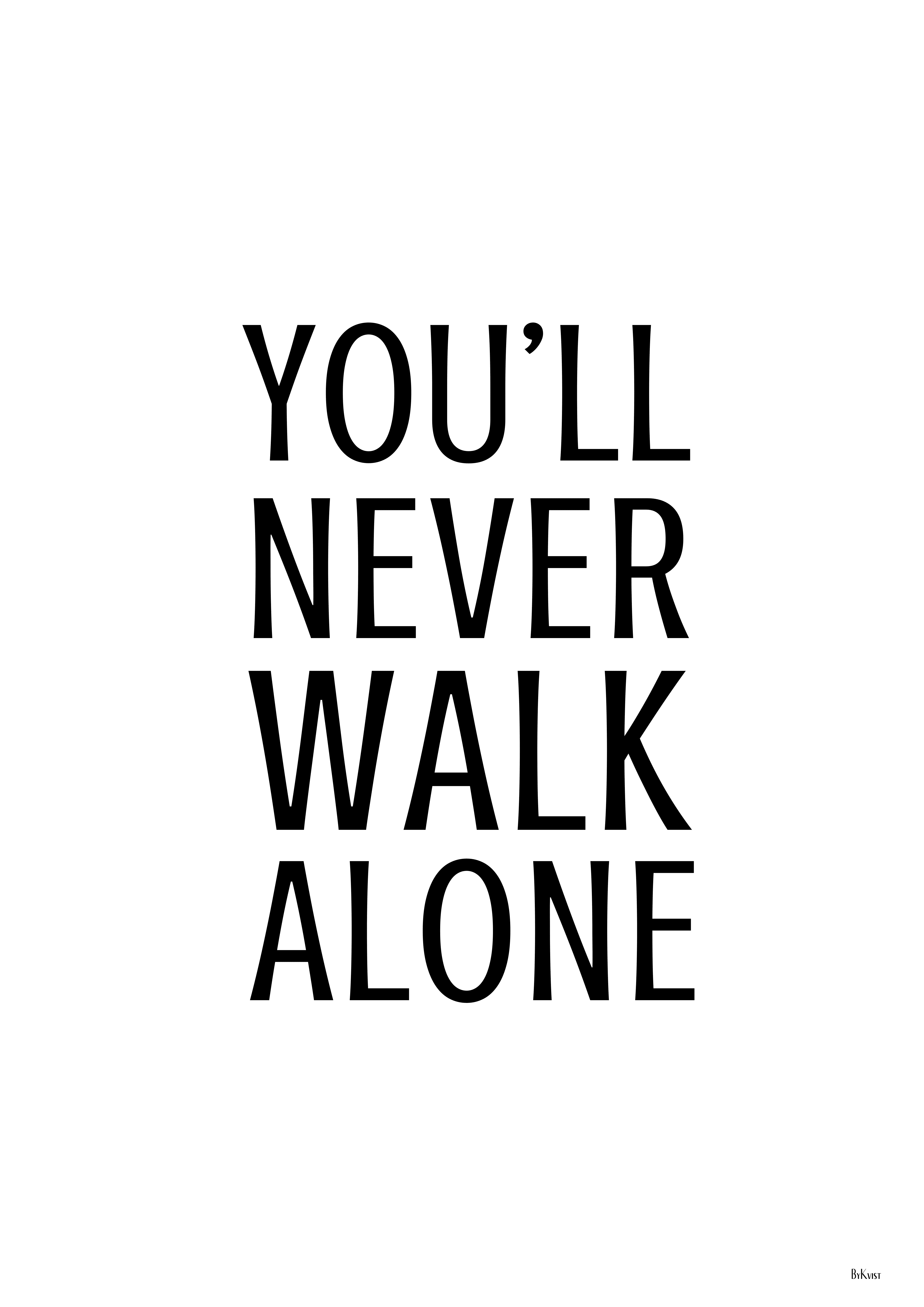 You´ll never walk alone