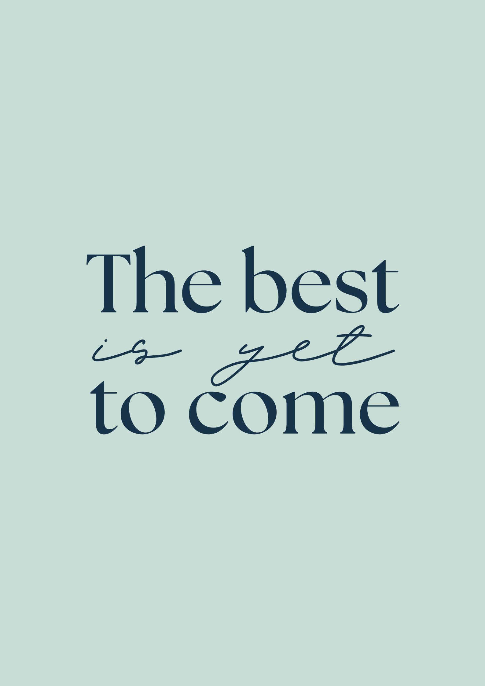 The best is yet to come A2