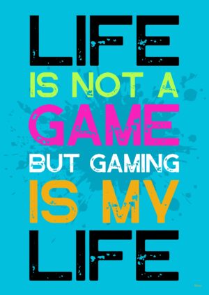 Life is not a GAME/blå plakat